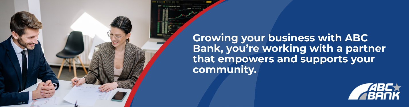 Growing your business with ABV Bank, you're working with a partner that empowers and supports your community